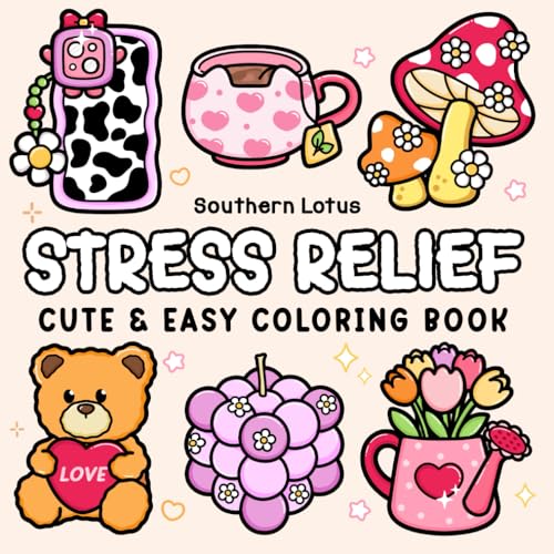 Stress Relief: Coloring Book for Adults and Teens, Bold and Easy Designs for Relaxation, Big and Simple Drawings Featuring Relaxing Items and Cute Things