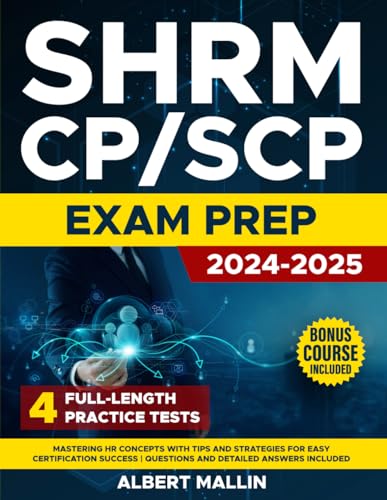 SHRM CP/SCP Exam Prep: Mastering HR Concepts with Tips and Strategies for Easy Certification Success | Questions and Detailed Answers Included