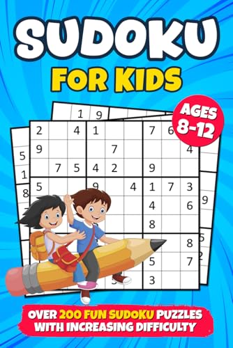 Sudoku for Kids Ages 8-12: over 200 Fun Sudoku Puzzles with Increasing Difficulty and Solutions |9x9 Grids, Large Print, Made for Children | Levels: Easy, Medium, Hard