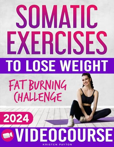 Somatic Exercises for Beginners to Lose Weight: VIDEOCOURSE with STEP-BY-STEP ONLINE LESSONS Included! 28-Day Fat Burning Challenge with Daily Tracking Chart | Free Yourself from Stress and Anxiety