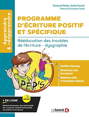 Programme d’Ecriture Positif et Spécifique (PEP'S): Rééducation des troubles de l’écriture - dysgraphie