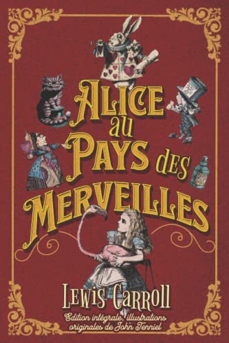 Alice au Pays des Merveilles Edition intégrale, illustrations originales de John Tenniel