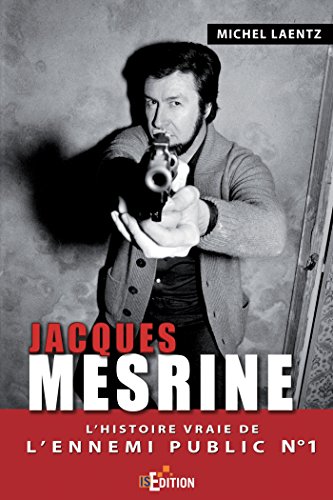 Jacques Mesrine: L'histoire vraie de l'ennemi public numero un