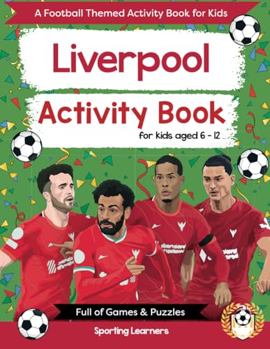 Liverpool Activity Book For Kids Aged 6-12: Football Themed Word searches, Mazes, Dot to dot, Colouring in, Trivia