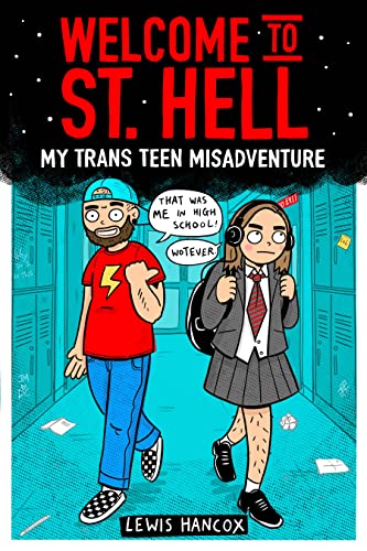 Welcome to St Hell: My trans teen misadventure: a remarkable graphic memoir about being a trans teen