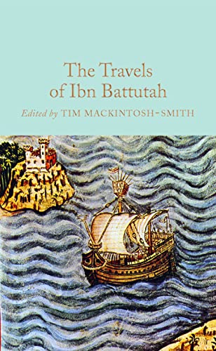 The Travels of Ibn Battutah: Edited by Tim Mackintosh-Smith: 84 (Macmillan Collector's Library, 84)