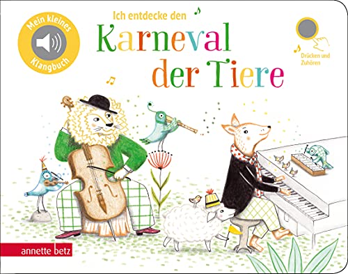 Ich entdecke den Karneval der Tiere - Pappbilderbuch mit Sound (Mein kleines Klangbuch): Tönendes Buch