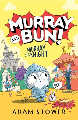 Murray the Knight: A new adventure in the funny series from bestselling artist Adam Stower – illustrator of books by David Walliams including Spaceboy and The Blunders: (2) (Murray and Bun)