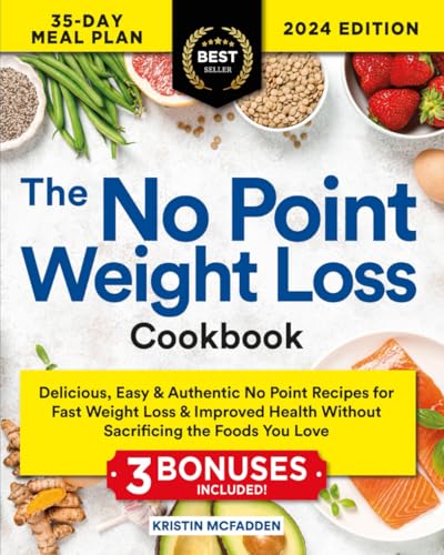The No Point Weight Loss Cookbook: Delicious, Easy & Authentic No Point Recipes for Fast Weight Loss & Improved Health Without Sacrificing the Foods You Love | Includes Extra Content & Expert Advice