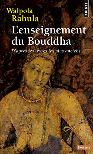 L'Enseignement du Bouddha: D'après les textes les plus anciens