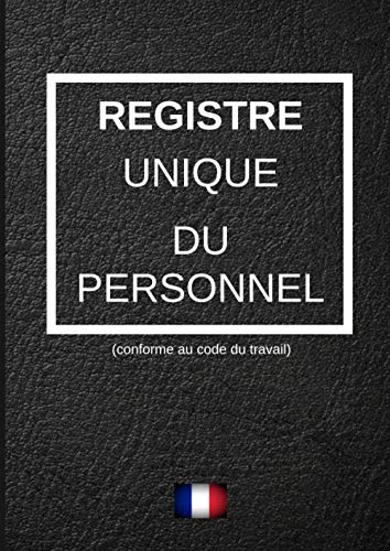 registre des personnels: enregistrement règlementaire des personnels en entreprise/ code du travail/ obligation légal
