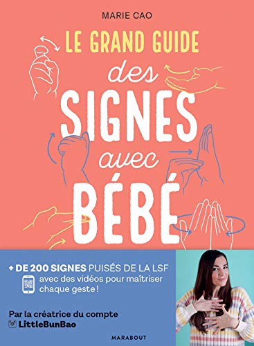 Le grand guide des signes avec bébé: + de 200 signés puisés dans la LSF avec des vidéos pour maîtriser chaque geste !