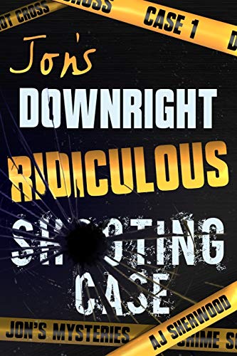 Jon's Downright Ridiculous Shooting Case: 1 (Jon's Mysteries Case)