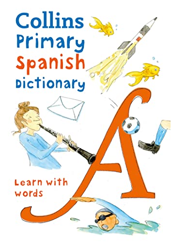 Primary Spanish Dictionary: Illustrated dictionary for ages 7+ (Collins Spanish School Dictionaries)