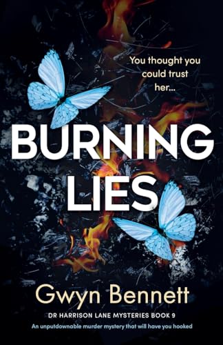 Burning Lies: An unputdownable murder mystery that will have you hooked: 9 (A Dr Harrison Lane Mystery)