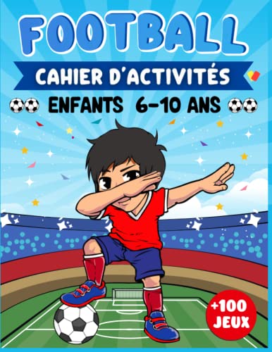Cahier d'Activité Football +100 Jeux: Livre De Jeux Ludiques Pour Enfants de 6 à 10 Ans | Labyrinthes, Sudoku, Mots Mêlés, Coloriage, Quizz, Jeux De Logique et plus encore.