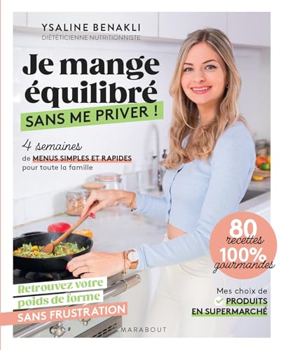 Je mange équilibré sans me priver !: 4 semaines de menus simples et rapides pour toute la famille