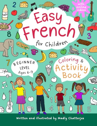 Easy French for Children: Coloring & Activity Book - For Beginners - Ages 6-9 - With Online Videos: Fun & Easy Activities - Worksheets - Word Searches ... (EASY FRENCH FOR CHILDREN - ACTIVITY BOOKS)