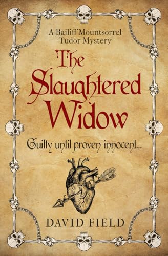 The Slaughtered Widow: Guilty until proven innocent...: 3 (The Bailiff Mountsorrel Tudor Mysteries)