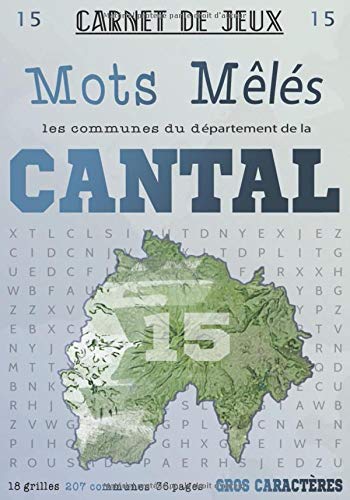 Carnet de Jeux: Mots Mêlés Les Communes du Cantal: Grilles de Mots Cachés pour adultes: Communes du Département du Cantal (GROS CARACTERES)