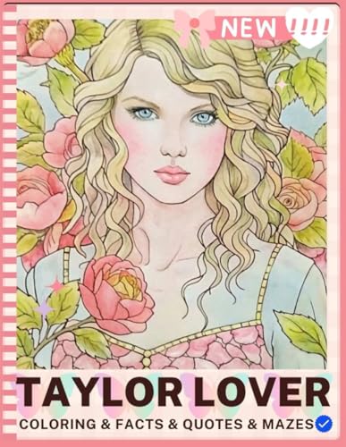 Taylor LOVER Swift Coloring & Activity Book: Fun Mazes, Facts, Inspirational Quotes, and Activities for Fan Girls, Adults, Teens, and Kids