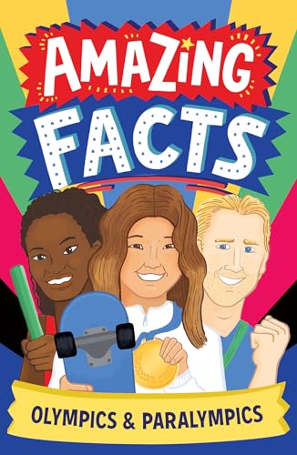 Amazing Facts: Olympics & Paralympics: A new illustrated book of bitesize facts about the world’s largest sports competitions, ahead of the Paris 2024 Games! (Amazing Facts Every Kid Needs to Know)