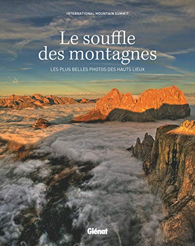 Le souffle des montagnes (couv. souple): Les plus belles photos des hauts lieux