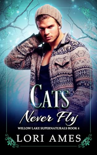 Cats Never Fly (Willow Lake Supernaturals, Band 4)
