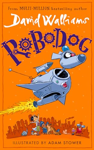 Robodog: An incredibly funny illustrated children’s book from the multi-million bestselling author of SPACEBOY