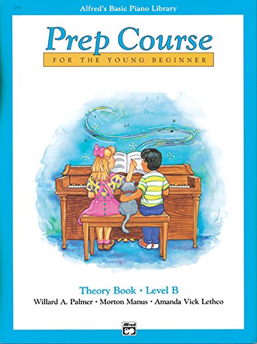 Alfred's Basic Piano Prep Course Theory, Bk B: For the Young Beginner (Alfred's Basic Piano Library, Bk B)