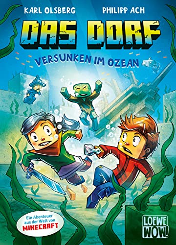 Das Dorf (Band 5) - Versunken im Ozean: Lass dich in den Bann der Minecraft-Welt ziehen - Gaming Abenteuer für Kinder ab 8 Jahren - Wow! Das will ich lesen (Loewe Wow!, Band 5)