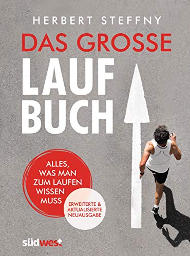 Das große Laufbuch: Alles, was man zum Laufen wissen muss - erweiterte und aktualisierte Neuausgabe