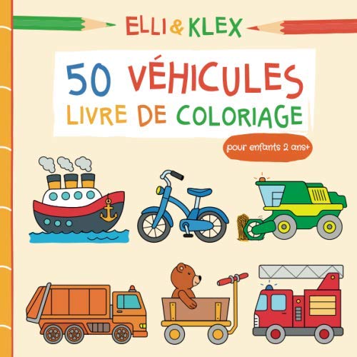 50 Véhicules - Livre de coloriage pour enfants 2 ans +: Tracteur, camion de pompier, voiture de police, camion poubelle, excavateur et bien d'autres