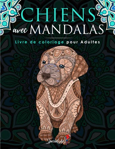 Chiens avec Mandalas - Livre de Coloriage pour Adultes: Plus de 50 chiens mignons, affectueux et beaux. Livres de coloriage antistress aux motifs relaxants. (Idée Cadeau, Grande Format)