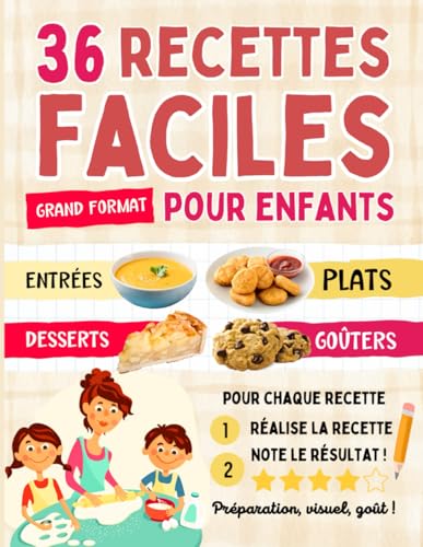 36 recettes faciles pour enfants - Entrées Plats Desserts Goûters: Livre de cuisine pour enfants dès 7 ans - Apprendre à cuisiner en famille - Complicité et partage avec son enfant