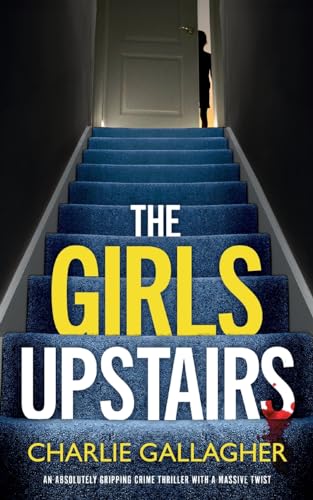 THE GIRLS UPSTAIRS an absolutely gripping crime thriller with a massive twist (9) (Detective Maddie Ives)