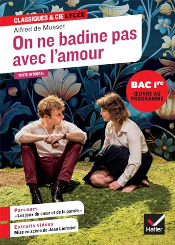 On ne badine pas avec l'amour (oeuvre au programme du Bac de français 2025, 1re générale & techno): suivi du parcours « Les jeux du coeur et de la parole »