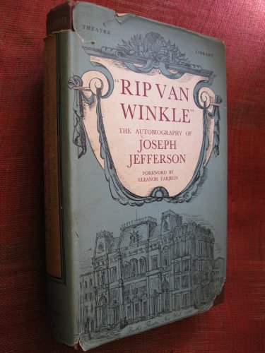 "Rip van Winkle": The autobiography of Joseph Jefferson