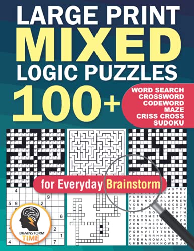 Large Print Mixed Logic Puzzles: 100+ Word Search, Crossword, Codeword, Maze, Criss Cross and Sudoku for Everyday (Puzzles for adults)
