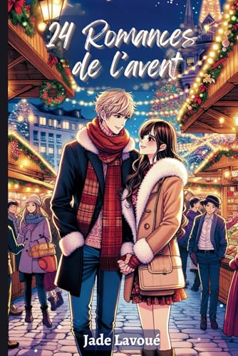 24 Romances de l’avent: Ton calendrier de l’avent en histoires romantiques de Noël