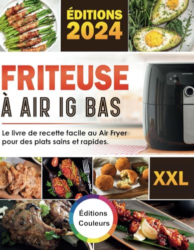 Fiteuse à air IG BAS: Le livre de recette facile au Air Fryer pour des plats sains et rapides - Photos en couleurs
