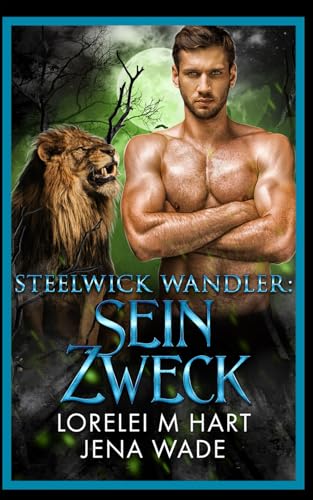 Steelwick Wandler: Sein Zweck: Eine M/M Wandler Mpreg Romanze