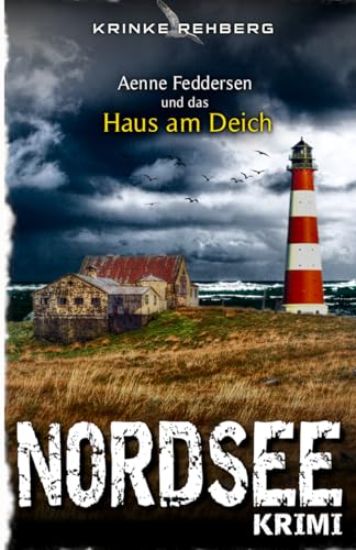 NORDSEEKRIMI - Aenne Feddersen und das Haus am Deich: Küstenkrimi (Rechtsanwältin Aenne Feddersen ermittelt, Band 5)