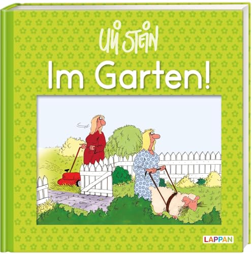 Uli Stein: Freizeit & Beruf: Im Garten!: Lustiges Geschenkbuch für Gartenliebhaber, Kleingärtner und alle Gartenfans – mit witzigen Cartoons, Texten und Widmungsseite