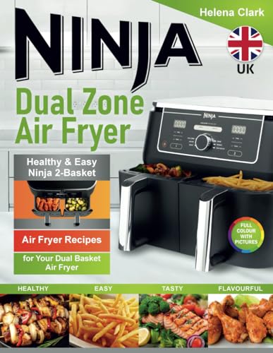 Ninja Dual Zone Air Fryer Cookbook for Beginners: Healthy & Easy Ninja 2-Basket Air Fryer Recipes for Your Dual Basket Air Fryer. (Inc. Flex Drawer and Double Stack)