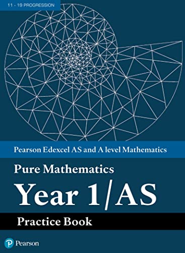 Pearson Edexcel AS and A level Mathematics Pure Mathematics Year 1/AS Practice Book (A level Maths and Further Maths 2017)
