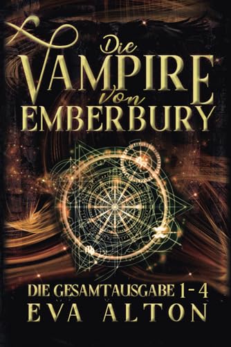 Die Vampire von Emberbury: Die Gesamtausgabe (1-4): Die Verlorene Hexe Komplette Serie Paranormaler Liebesromane