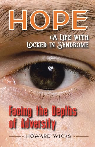 Hope: Facing the Depths of Adversity: A Life with Locked-In Syndrome