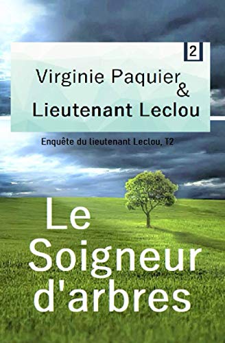 Le Soigneur d'arbres, enquête du lieutenant Leclou T2: Roman initiatique, la rencontre avec Macha, journaliste