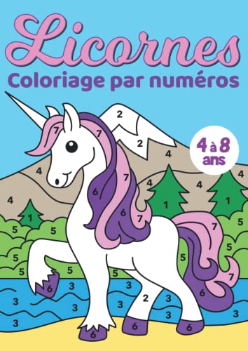 Coloriage par numéros Licornes: Apprends les chiffres en t'amusant avec ces jolies licornes à colorier | Livre de coloriage pour enfants de 4 à 8 ans